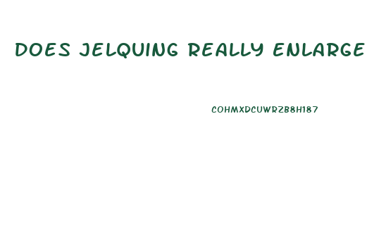 Does Jelquing Really Enlarge Penis