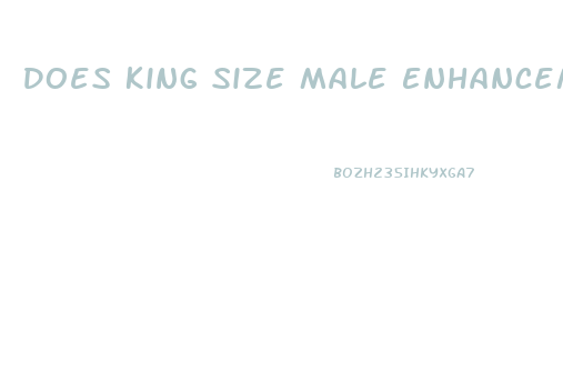 Does King Size Male Enhancement Work