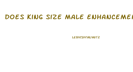 Does King Size Male Enhancement Work