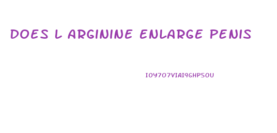 Does L Arginine Enlarge Penis