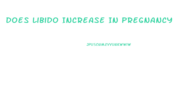 Does Libido Increase In Pregnancy