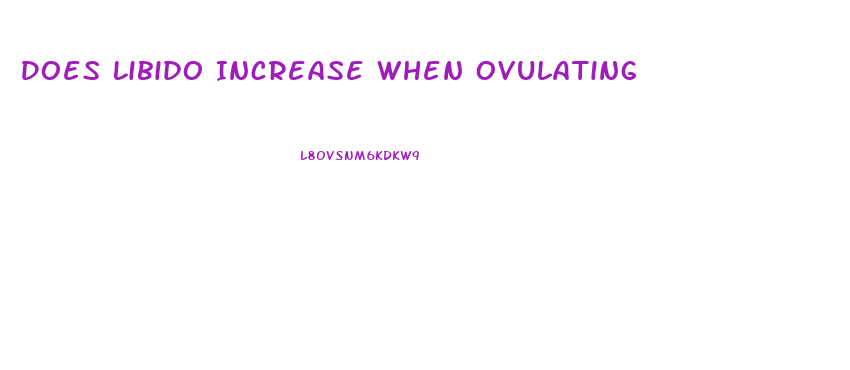 Does Libido Increase When Ovulating