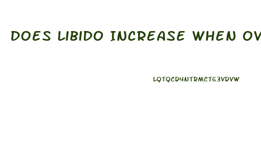 Does Libido Increase When Ovulating