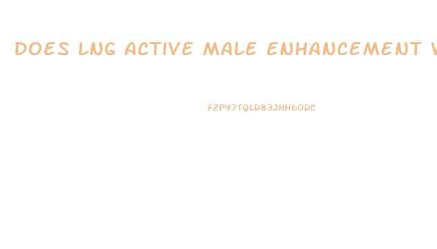 Does Lng Active Male Enhancement Work