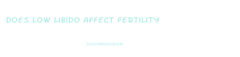 Does Low Libido Affect Fertility