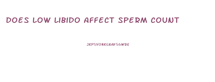 Does Low Libido Affect Sperm Count