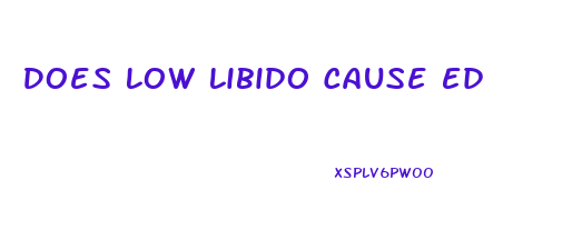 Does Low Libido Cause Ed