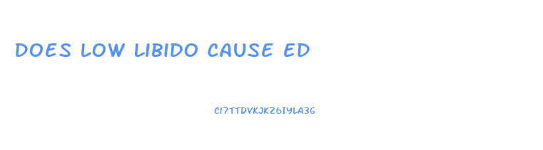 Does Low Libido Cause Ed