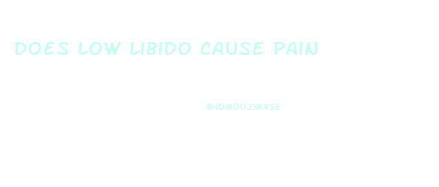 Does Low Libido Cause Pain