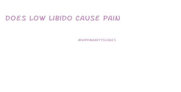 Does Low Libido Cause Pain