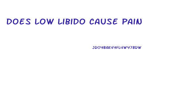 Does Low Libido Cause Pain