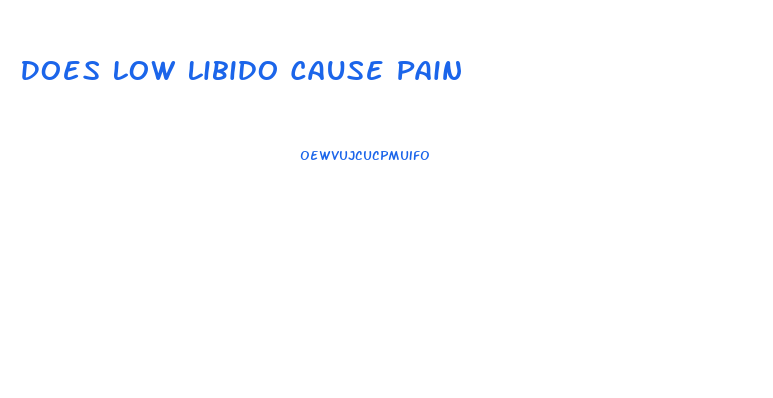 Does Low Libido Cause Pain