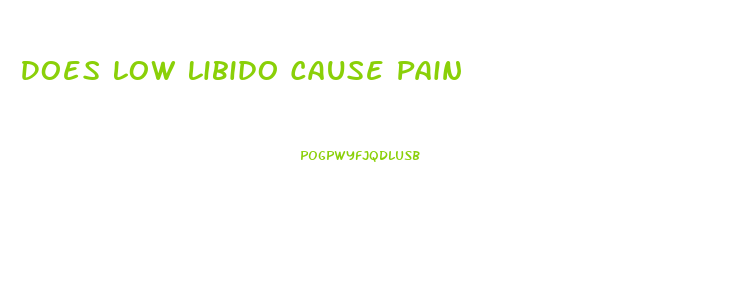 Does Low Libido Cause Pain