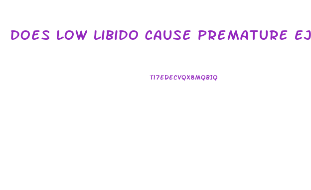 Does Low Libido Cause Premature Ejaculation