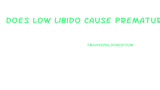 Does Low Libido Cause Premature Ejaculation