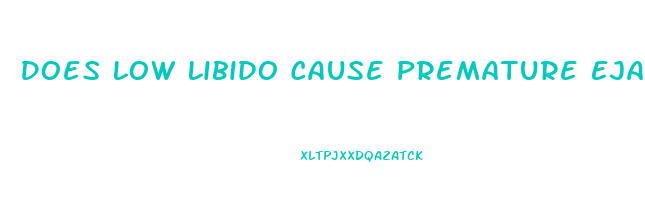 Does Low Libido Cause Premature Ejaculation