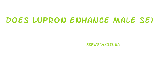 Does Lupron Enhance Male Sex Performance