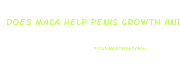 Does Maca Help Penis Growth And Erection