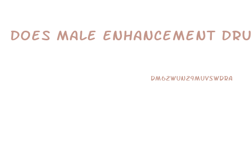 Does Male Enhancement Drugs Work