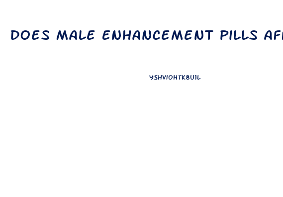 Does Male Enhancement Pills Affect Sperm Count