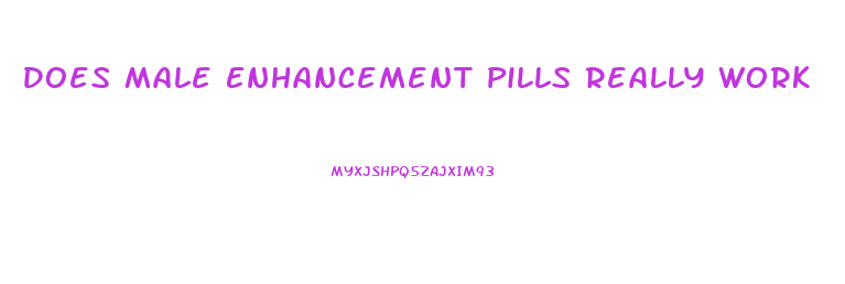 Does Male Enhancement Pills Really Work
