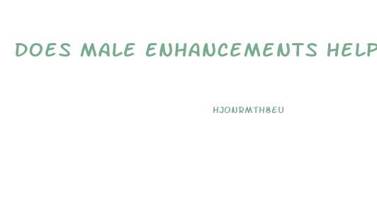 Does Male Enhancements Help E D