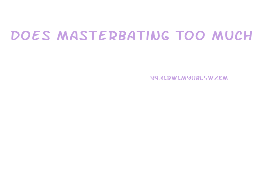Does Masterbating Too Much Stunt Penis Growth