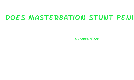 Does Masterbation Stunt Penis Growth