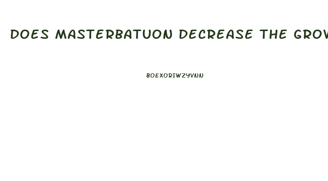 Does Masterbatuon Decrease The Growth Rate Of Penis Growth