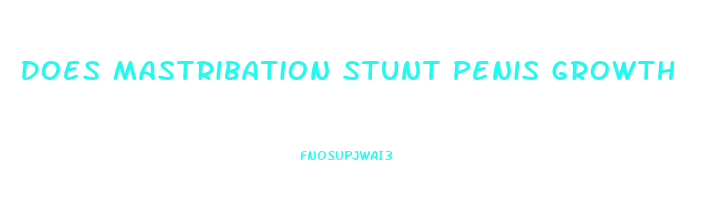 Does Mastribation Stunt Penis Growth