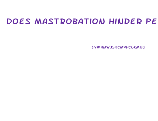 Does Mastrobation Hinder Penis Growth