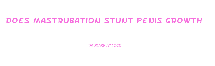 Does Mastrubation Stunt Penis Growth