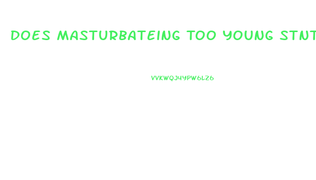 Does Masturbateing Too Young Stnt Penis Growth