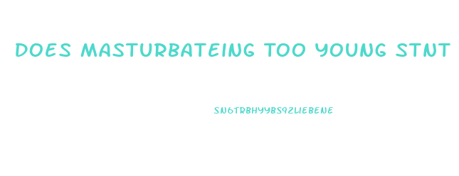 Does Masturbateing Too Young Stnt Penis Growth