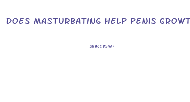 Does Masturbating Help Penis Growth
