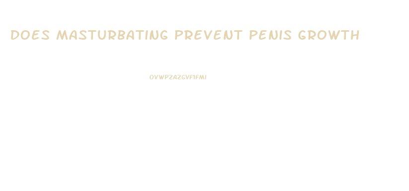 Does Masturbating Prevent Penis Growth