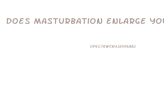 Does Masturbation Enlarge Your Penis