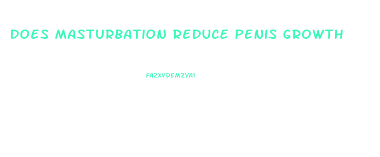 Does Masturbation Reduce Penis Growth