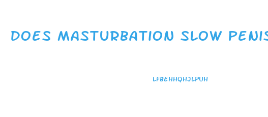 Does Masturbation Slow Penis Growth