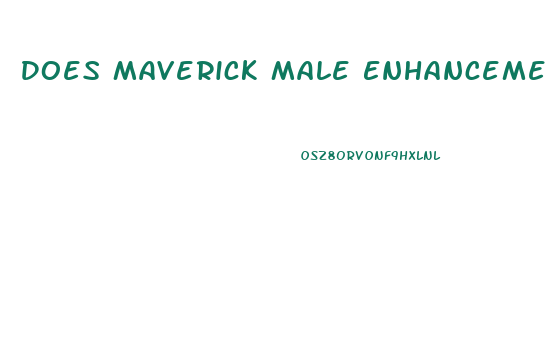 Does Maverick Male Enhancement Really Work