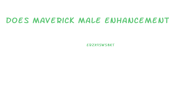 Does Maverick Male Enhancement Work
