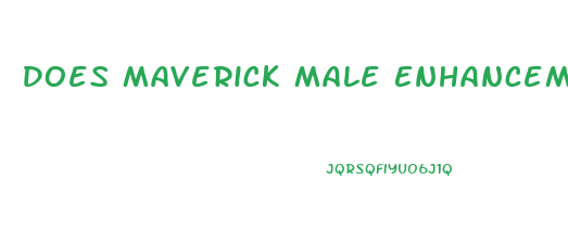 Does Maverick Male Enhancement Work