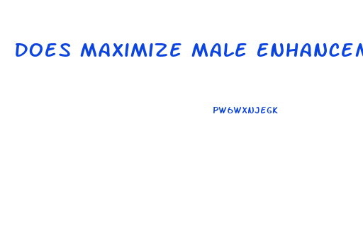 Does Maximize Male Enhancement Formula Work