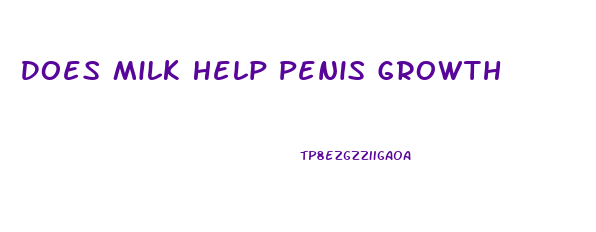 Does Milk Help Penis Growth