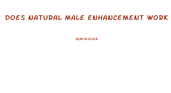 Does Natural Male Enhancement Work