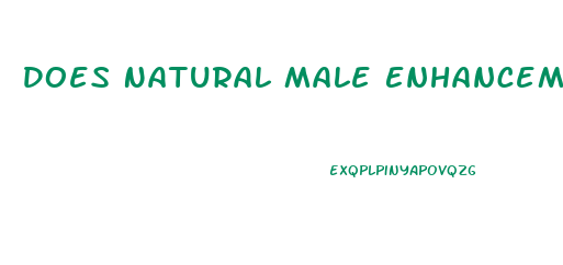 Does Natural Male Enhancement Work