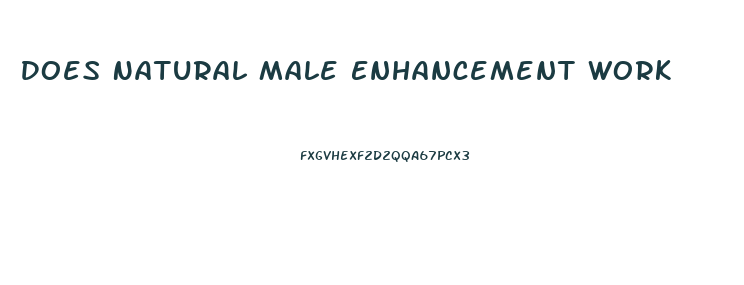 Does Natural Male Enhancement Work