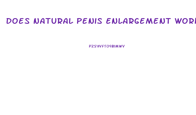 Does Natural Penis Enlargement Work