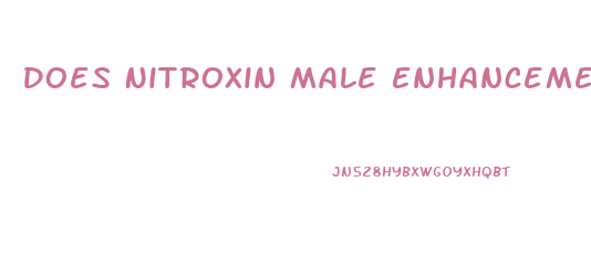 Does Nitroxin Male Enhancement Really Work