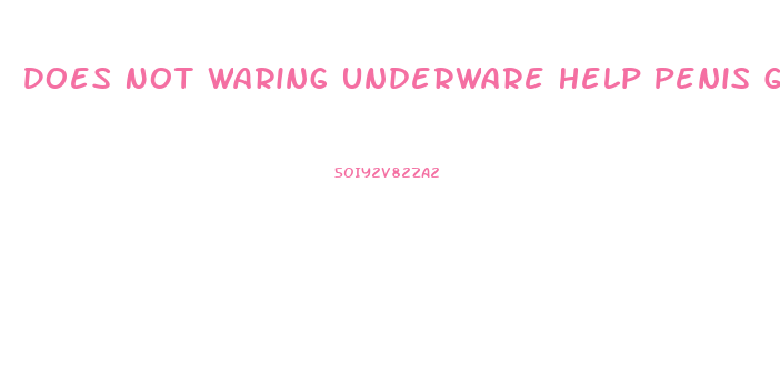 Does Not Waring Underware Help Penis Growth